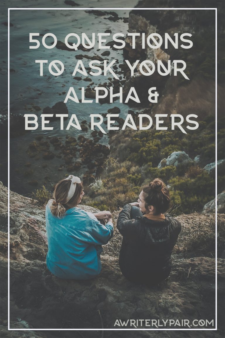 50 Questions To Ask Your Alpha And Beta Readers – A Writerly Pair